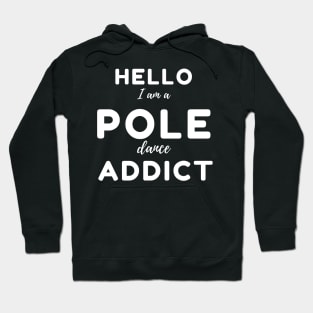 Hello I Am a Pole Dance Addict Hoodie